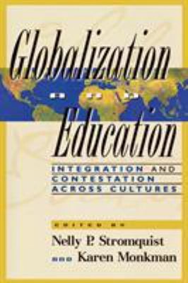Globalization and Education : Integration and Contestation Across