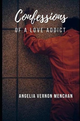 Confessions of a Love Addict by Angelia Vernon Menchan (English) Paperback Book