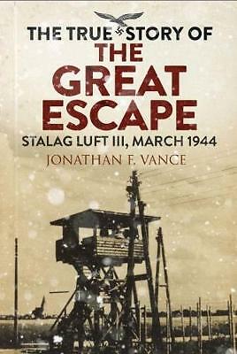 The True Story of the Great Escape: Stalag Luft III, March 1944 by Jonathan...