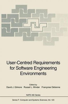 User-Centred Requirements for Software Engineering Environments by David J. Gilm
