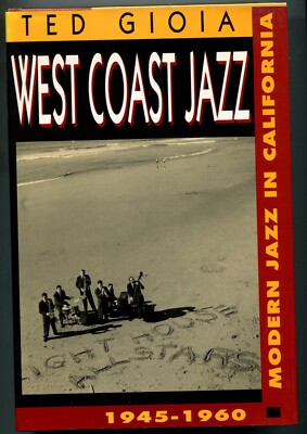 洋書 West Coast Jazz by Ted Gioia (1945-1960) WEST COAST JAZZ, 1945-1960 Ted Gioia ~ FIRST EDITION in DJ ~ AS