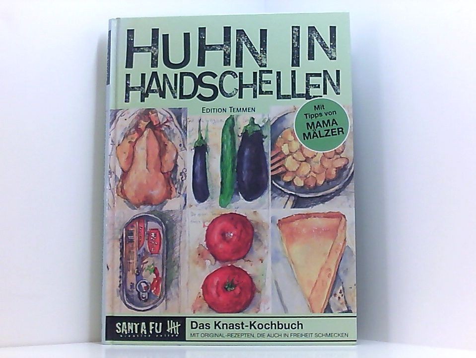 Huhn in Handschellen. Das Knast-Kochbuch mit Rezepten, die auch in Freiheit schm
