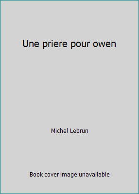 Une priere pour owen by Michel Lebrun