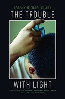 The Trouble With Light | Jeremy Michael Clark | Englisch | Taschenbuch | 2024