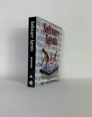 Software Agents by Jeffrey M. Bradshaw (1997 MIT Press) AI & Intelligent Agents