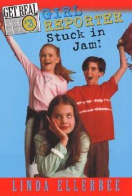 Girl Reporter Stuck in Jam (Get Real, No 3) - Paperback - VERY GOOD