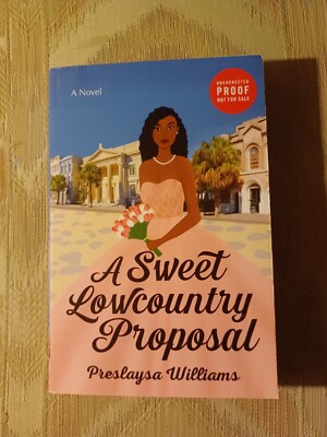 A Sweet Lowcountry Proposal By Preslaysa Williams ARC Uncorrected Proof 2022...