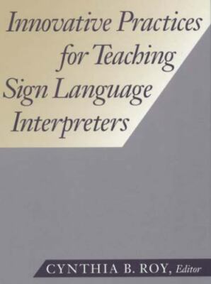 Innovative Practices for Teaching Sign Lan- Cynthia B Roy, 1563680882, hardcover
