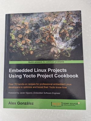 Embedded Linux Projekte mit Yocto Projekt Kochbuch von Alex Gonzalez...