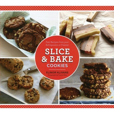 Slice & Bake Cookies: Fast Recipes from your Refrigerator or Freezer - paper...