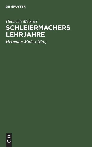 Heinrich Meisner Schleiermachers Lehrjahre (Hardback)