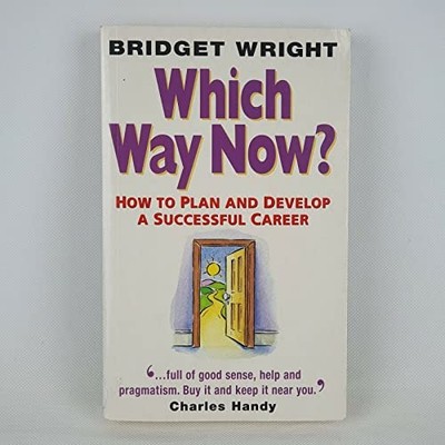 Which Way Now?: How to Plan and Dev..., Wright, Bridget