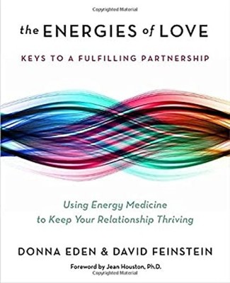 Energies of Love : Using Energy Medicine to Keep Your Relationshi