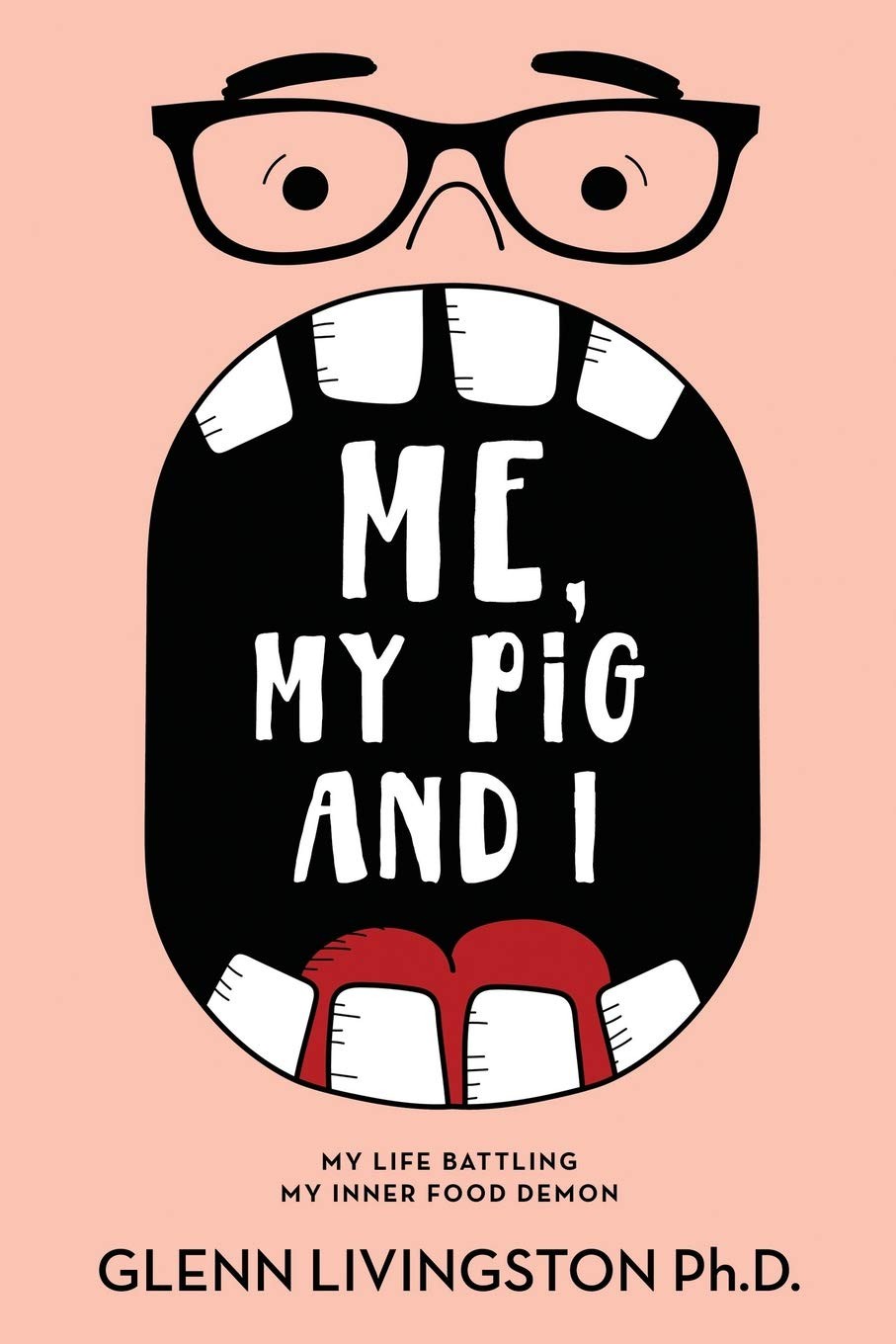 Me, My Pig, and I: My Life Battling My Inner Food Demon.by Livingston New<|