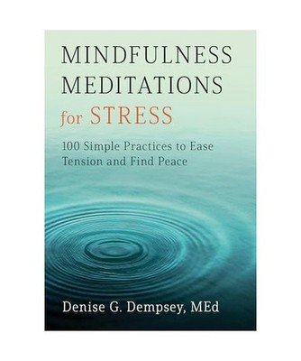 Mindfulness Meditations for Stress: 100 Simple Practices to Ease Tension and Fin