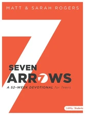 Seven Arrows: A 52-Week Devotional for Teens by Rogers