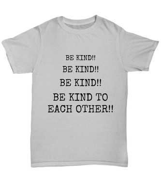 Be kind to each other t-shirt - Unisex Tee