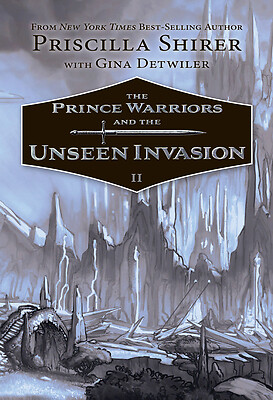 The Prince Warriors and the Unseen Invasion by Shirer, Priscilla; Detwiler, Gina