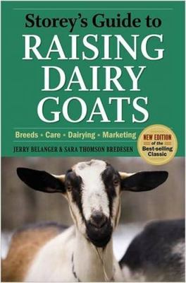 Storey's Guide to Raising Dairy Goats, 4th Edition: Breeds, Care, Dairying,...