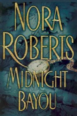 Midnight Bayou - Hardcover By Roberts, Nora - VERY GOOD