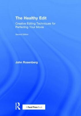 Healthy Edit : Creative Editing Techniques for Perfecting Your Movie, Hardcov...