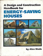 A Design and Construction Handbook for Energy Saving Houses HC Alex Wade 1980