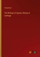 Anonymous | The Writings Of Cyprian, Bishop Of Carthage | Taschenbuch | Englisch