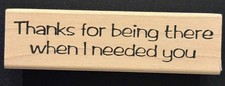 The Last Word Thanks For Being There When I Need You Rubber Stamp