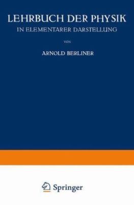 Lehrbuch der Physik: In Elementarer Darstel... 9783662270028 by Berliner, Arnold