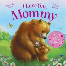 I Love You, Mommy: Full of love and hugs! - Board book - VERY GOOD