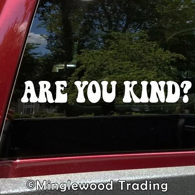 MINGLEWOOD TRADING Are You Kind? Vinyl Decal V2 – Grateful Dead Kindness Sticker 3.75" to 30" Wide