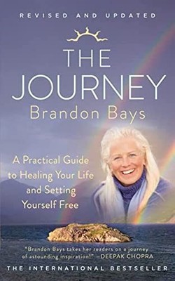 The Journey: A Practical Guide to Healing Your life and Setting Yourself Free b