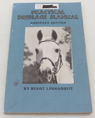 PRACTICAL DRESSAGE MANUAL ABRIDGED EDITION by Bengt Ljungquist (1983, Paperback)