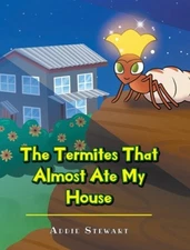 The Termites That Almost Ate My House (Caring for Critters) by Stewart, Addie