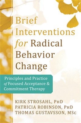 Brief Interventions for Radical Behavior Change: Principles and Practice for Foc