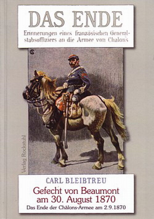 Bleibtreu: Das Ende, Gefecht von Beaumont 1870  Deutsch-Französischer Krieg/Buch - Carl Bleibtreu