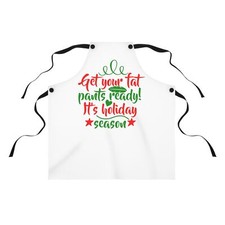 Get Your Fat Pants Ready It's Holiday Season Apron