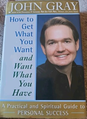 How to Get What You Want and Want What You Have: A Practical and Spiritual Guide