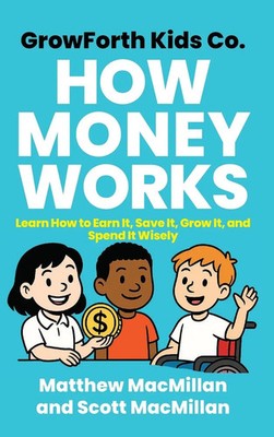 Matthew MacMillan (u. a.) | GrowForth Kids Co. How Money Works | Buch | Englisch