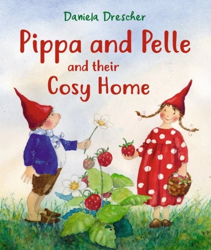 Pippa and Pelle’s Cozy Home by Daniela Drescher 2024 Children’s Board Book