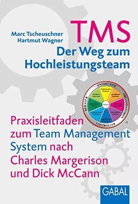 TMS - Der Weg zum Hochleistungsteam: Praxisleitfaden zum Team Management System