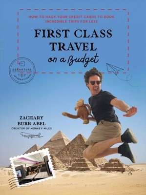 FIRST CLASS TRAVEL ON A BUDGET by Zachary Abel Paperback Self Help Business