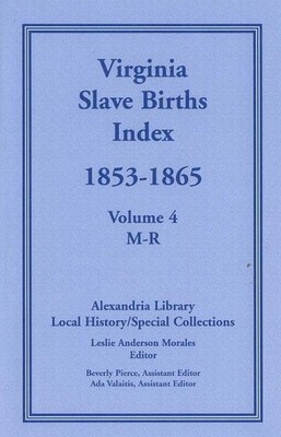 Virginia Slave Births Index : 1853-1865, Paperback by Morales, Leslie Anderso...