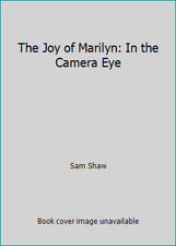 The Joy of Marilyn: In the Camera Eye by Sam Shaw