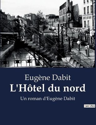 L'Htel du nord: Les secrets d'un h?tel parisien r?v?lent des vies entrelac?es. b