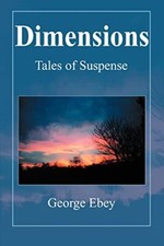 Dimensions: Tales of Suspense George Ebey New Book 9780595349821