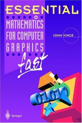 Essential Mathematics for Computer Graphics Fast Paperback John V ...