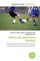 Frederic P. Miller (U. A.) | History Of Association Football | Taschenbuch