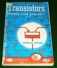 Transistors -Theory & Practice by TURNER Reg. Prof. Engineer, Amplifiers etc...