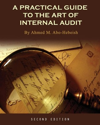 Ahmed M. Abo-Hebeish | A Practical Guide to the Art of Internal Audit | Buch
